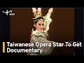 Legendary Taiwanese Opera Star To Get Documentary | TaiwanPlus News