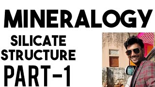 Mineralogy part-3/ Silicate structures 1/2