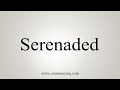 How To Say Serenaded