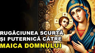 Rugăciunea Scurtă și Puternică către Maica Domnului 🙏 Descoperă Cum Îți Poate Transforma Viața