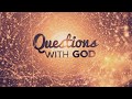 The 3 Core Values of God - Questions With God