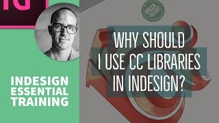 Why should I use CC Libraries in InDesign? - InDesign Essential Training [17/76]