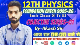 12th Physics Objective Series-01 Zero Level To High Level Basic Class:\u00261 To 3 Objective By-Akash Sir