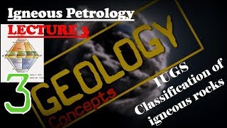 Igneous Petrology - 3 | IUGS classification, QAPF and ultramafic plutonic rocks