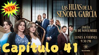 Las Hijas de la Señora García - Capítulo 41 | Las Estrellas