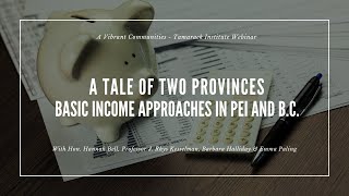 A Tale of Two Provinces: Basic Income Approaches in PEI and BC