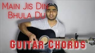 Main Jis Din Bhula Du Guitar Chords Lesson Rochak Kohli Jubin Nautiyal Tulsi Kumar Manoj Muntashir