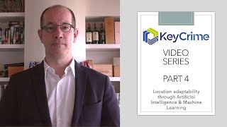 KeyCrime video series Part 4 - Location adaptability through AI & ML