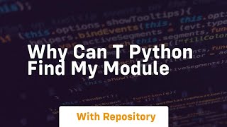 why can t python find my module