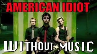GREEN DAY - American Idiot (#WITHOUTMUSIC parody)
