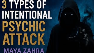 3 Types of Intentional Psychic Attack