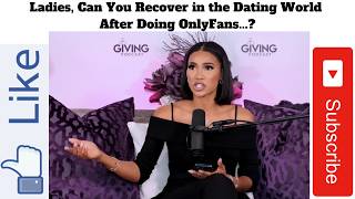 Ladies, Can You Recover in the Dating World After Doing OnlyFans...?
