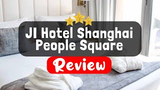 JI Hotel Shanghai People Square Review - Is This Hotel Worth It?