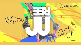 Jerro - Need You Close feat. soleil (Juree Remix)