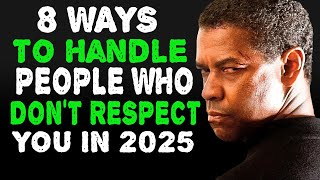 8 Ways to Handle People Who Don't Respect You In 2025 | Powerful Denzel Washington Motivation