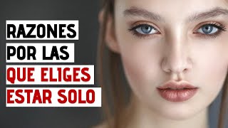 7 Razones Por Las Que Eliges Estar Solo