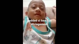 Bayi kok tua bgt y#triogemesle