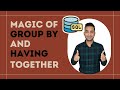 Deadly Combination of Group By and Having Clause in SQL | SQL Interview Questions and Answers