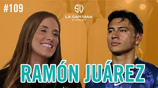 LA CAPITANA EL PODCAST: RAMÓN JUÁREZ # 109