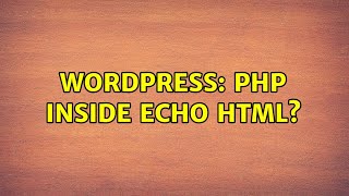 Wordpress: PHP inside echo HTML?
