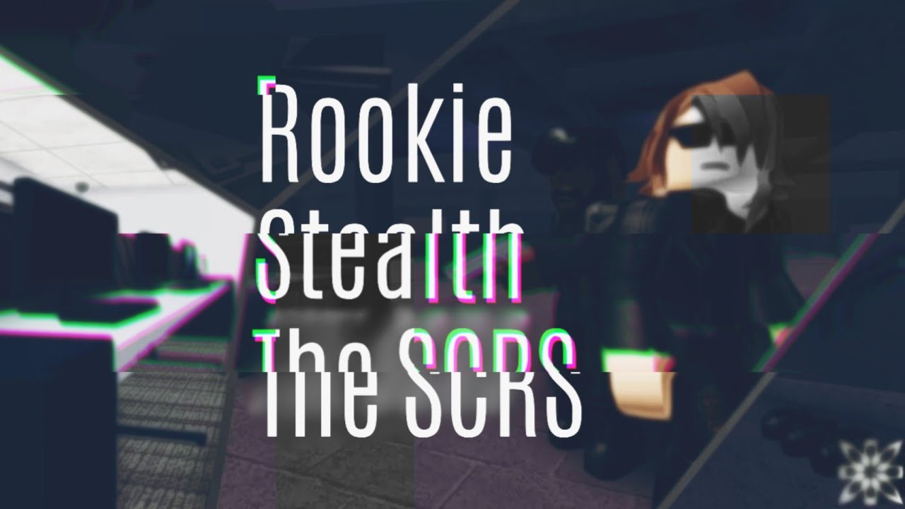 The SCRS Rookie Stealth Guide! || Roblox Entry Point - YouTube