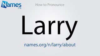 How to Pronounce Larry