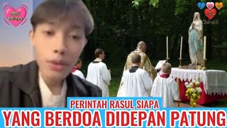 PERINTAH RASUL SIAPA YANG BERDOA DIDEPAN PATUNG? #eliamyron