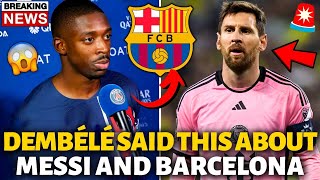 💥BOMB! LOOK WHAT DEMBÉLÉ SAID ABOUT MESSI AND BARCELONA! I DO NOT BELIEVE THIS! BARCELONA NEWS TODAY