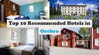 Top 10 Recommended Hotels In Orebro | Top 10 Best 4 Star Hotels In Orebro | Luxury Hotels In Orebro