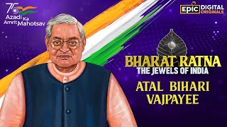 Atal Bihari Vajpayee - Former Prime Minister of India | Bharat Ratna - The Jewels Of India | EPIC