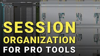 Tutorial: Session Organization Tips for Pro Tools