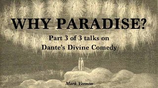 Why Paradise? Part 3 of 3 talks on Dante's Divine Comedy #nonduality #universalism #apocatastasis