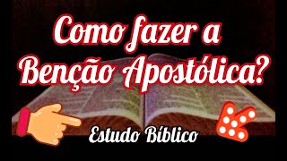 BENÇÃO APOSTÓLICA. COMO FAZER A BENÇÃO FINAL NA IGREJA?