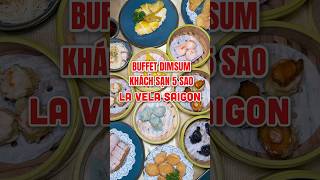 BUFFET DIMSUM LA VELA | LEE hay đi