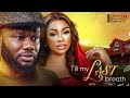 TILL MY LAST BREATH - BENITA ONYIUKE, PRINCE DAVID OSEI, 2023 EXCLUSIVE NOLLYWOOD MOVIE