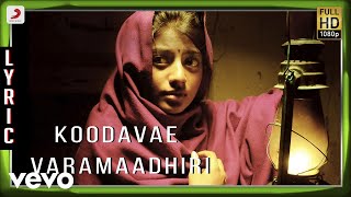 Kayal - Koodavae Varamaadhiri Lyric | Anandhi, Chandran | D. Imman