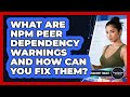 What Are Npm Peer Dependency Warnings And How Can You Fix Them? - JavaScript Toolkit