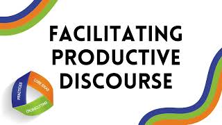 Facilitating Productive Discourse