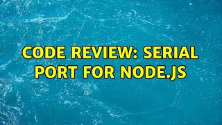 Code Review: Serial port for Node.js
