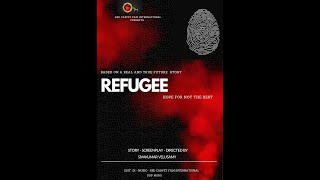 REFUGEE - HOPE FOR NOT THE BEST ( Short FILM BY Sivakumar Velusamy) 4 mins