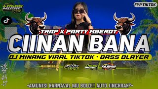 DJ CIINAN BANA •BASS BLAYER • TRAP PARTY X MBEROT ALA SIMPATIK • VIRAL TIKTOK NEW • ARGOS PROJECT