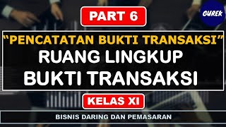 Administrasi Transaksi Kelas XI - (Part 6) - Pencatatan Bukti Transaksi - Ruang Lingkup Bukti Transa