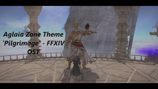 Aglaia Zone Theme 'Pilgrimage' - FFXIV OST BGM