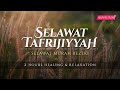 SELAWAT TAFRIJIYAH • Selawat Murah Rezeki & Permudah Urusan (Healing & Relaxation)