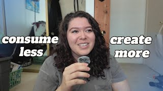consume less, create more