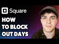 How to Block Out Days on Square Appointments (Full 2024 Guide)