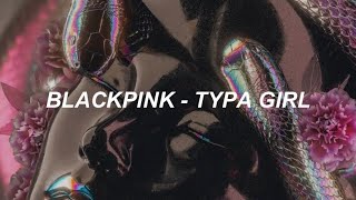 BLACKPINK 블랙핑크 - Typa Girl Lyrics