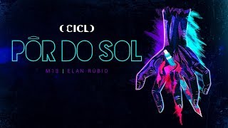 O Ciclo - Pôr do Sol - M13 | Elan Rúbio | Prod. Hedy | #PrefiroAssim [Lyric Video]