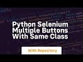 Python Selenium Multiple buttons with same class