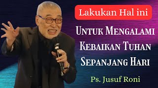 Mengalami Kebaikan Tuhan Sepanjang Hari | Pdt. Jusuf Roni